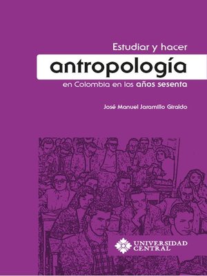 cover image of Estudiar y hacer antropología en Colombia en los años sesenta